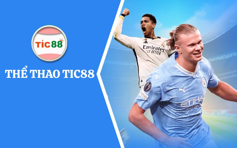 Thể thao Tic88 - Trải nghiệm thể thao trực tuyến hoàn hảo