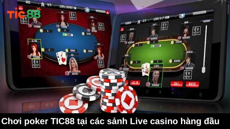 Chơi poker TIC88 tại các sảnh cược Live casino hàng đầu